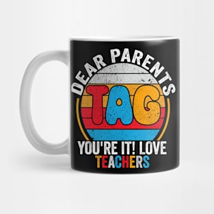 Last Day Of School Dear Parents Tag You're It Love Teachers Mug